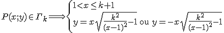 3$P(x;y)\in\Gamma_k \Longrightarrow \left\{1<x\le k+1\\y=x\sqrt{\frac{k^2}{(x-1)^2}-1}\mathrm{\ ou\ }y=-x\sqrt{\frac{k^2}{(x-1)^2}-1}\right.